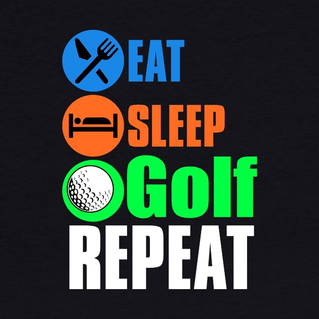 Eat Sleep Golf Repeat by Lin Watchorn 